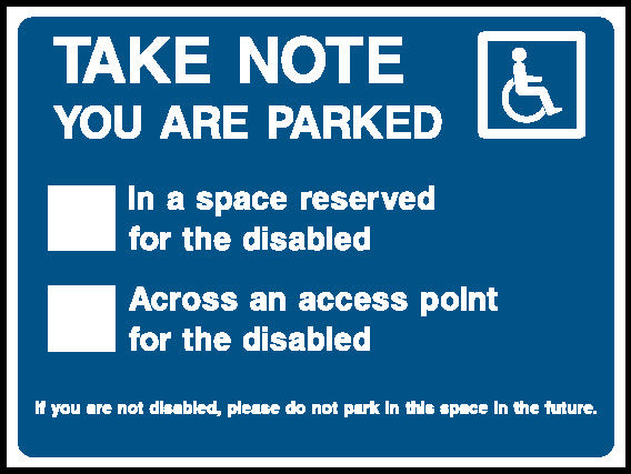Take Note You Are Parked In A Space Disabled Parking Signage - PARK0063