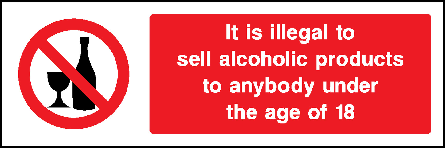 It Is Illegal To Sell Alcoholic Products To Anybody Under The Age Of 18 Prohibition General Signage - GENE0041