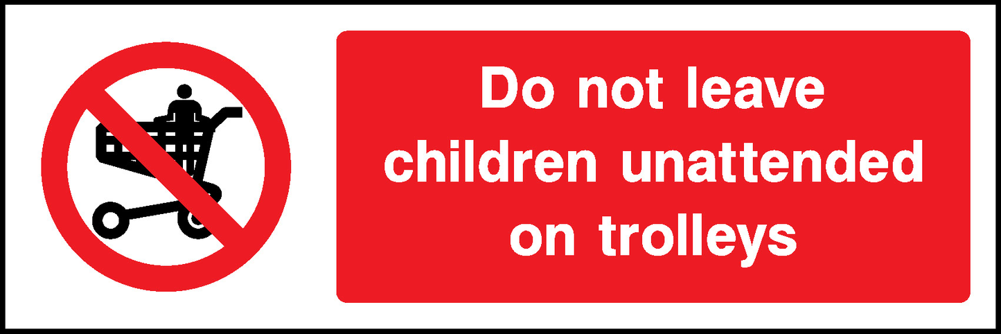 Do Not Leave Children Unattended On Trolleys Prohibition General Signage - GENE0039