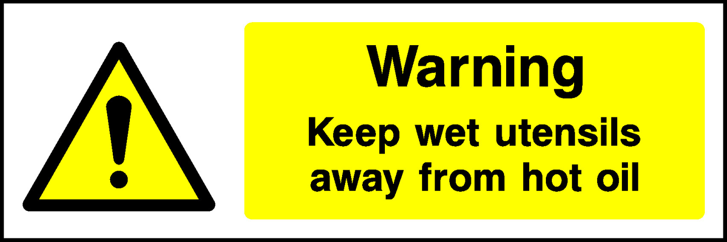 Warning Keep Wet Utensils Away From Hot Oil Food Processing & Hygeine Signage - FOOD0084