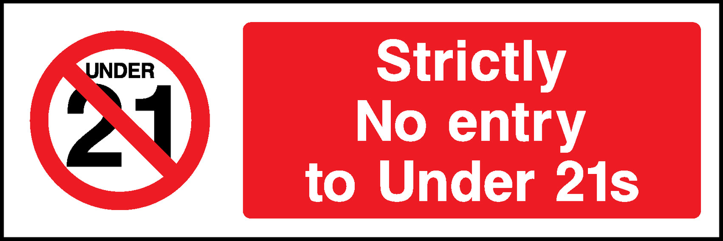 Strictly Under No Entry To Under 21S Prohibition General Signage - GENE0131
