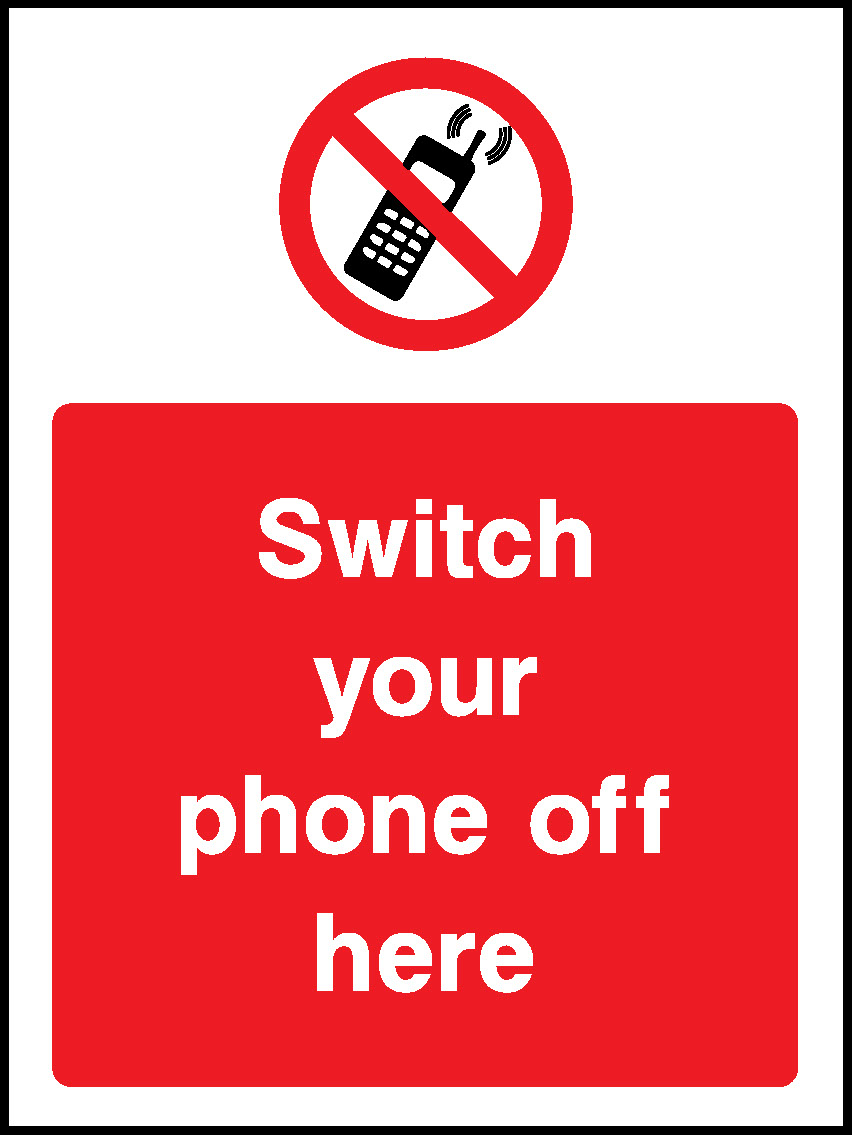 Switch Your Phone Off Here Prohibition General Signage - GENE0072