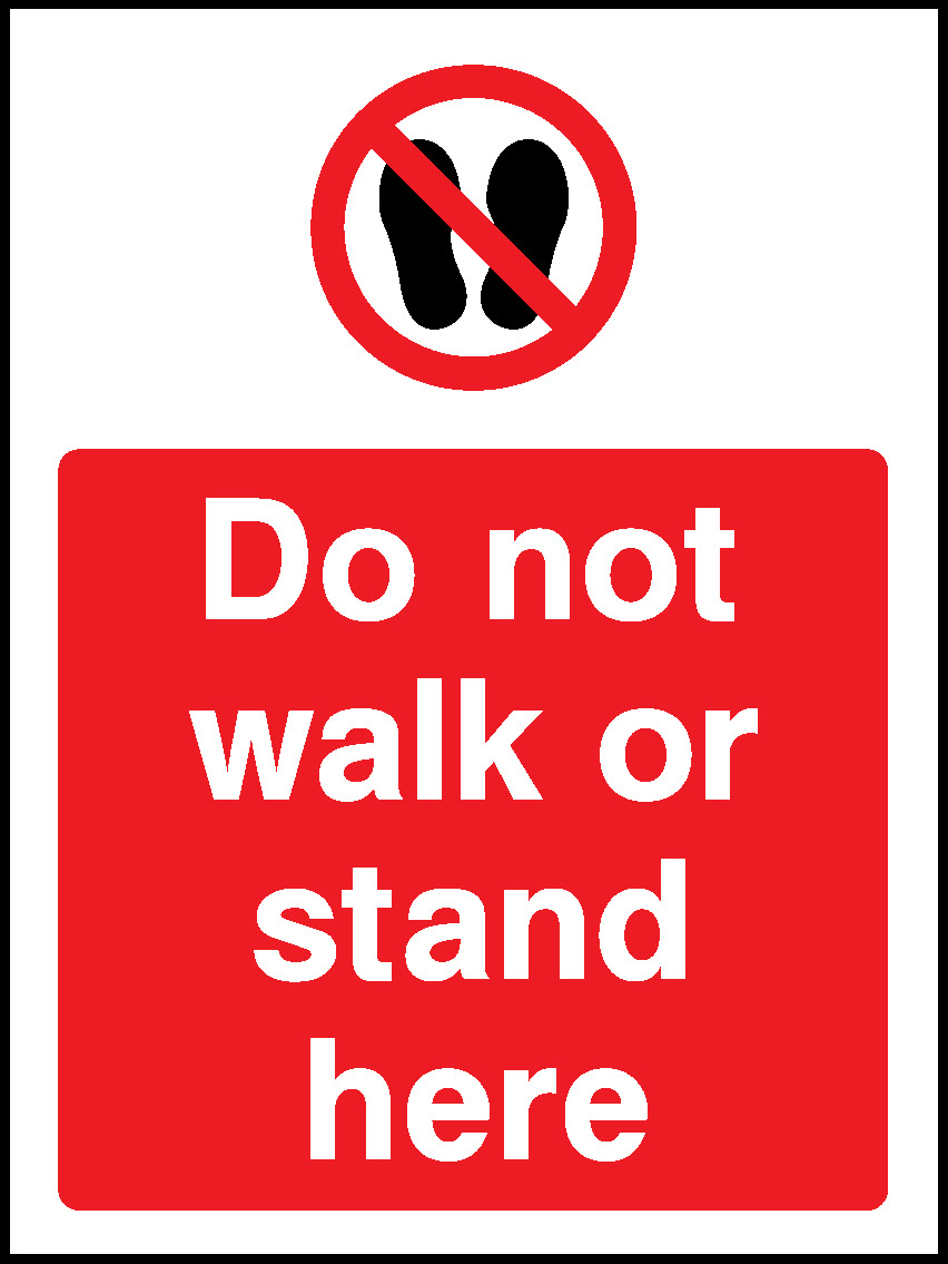 Do Not Walk Or Stand Here Prohibition General Signage - GENE0098
