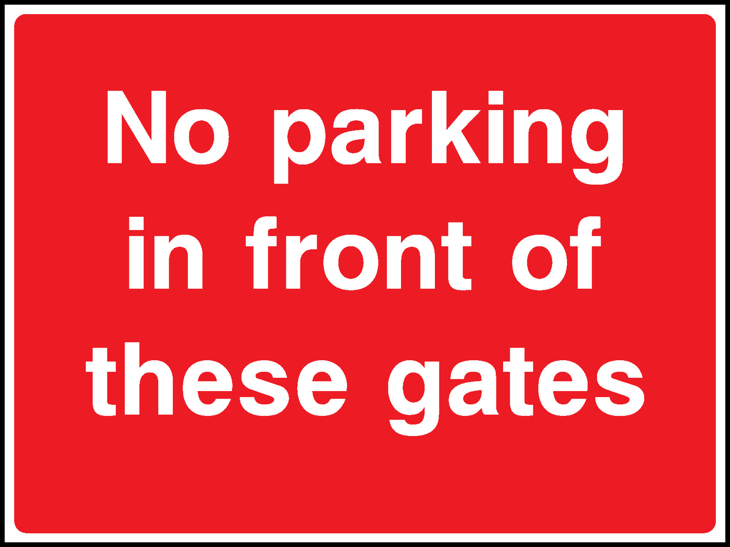 No Parking In Front Of These Gates Road Traffic Site Traffic Signage - SITE0017