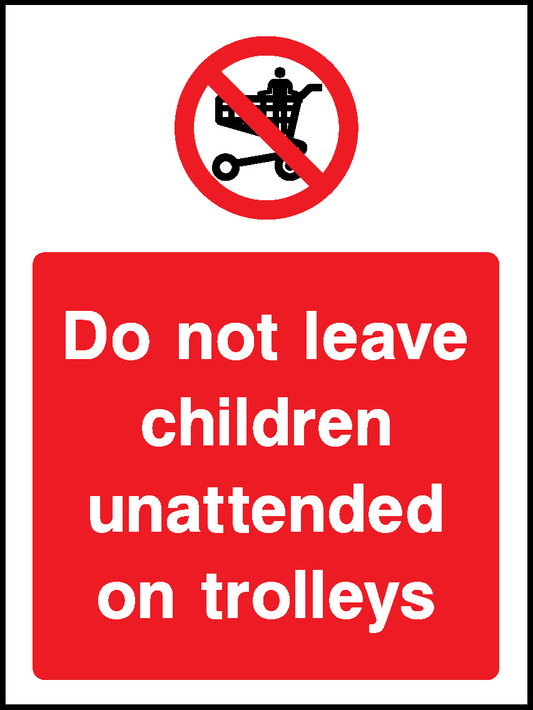 Do Not Leave Children Unattended On Trolleys Prohibition General Signage - GENE0102