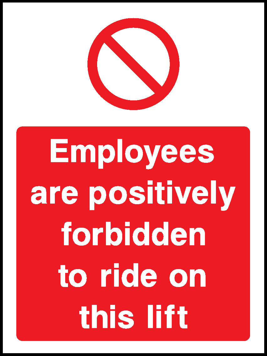Employees Are Positively Forbidden To Ride On This Lift Prohibition General Signage - GENE0106