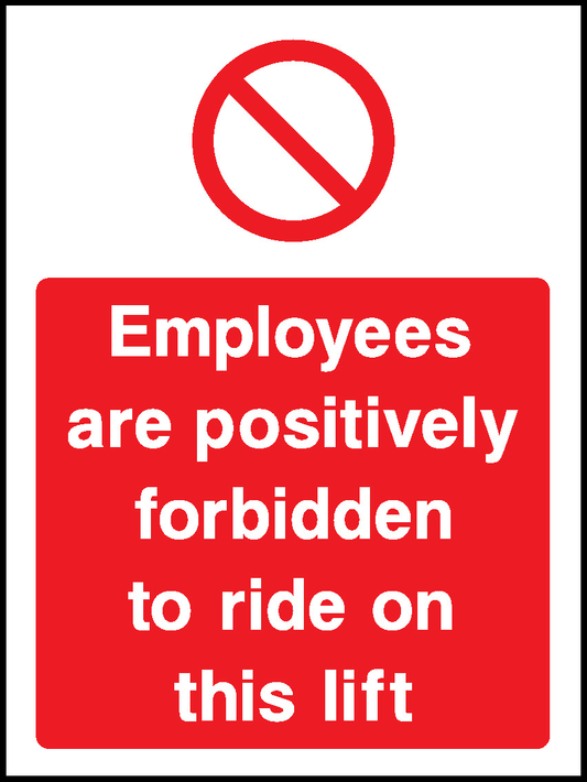 Employees Are Positively Forbidden To Ride On This Lift Prohibition General Signage - GENE0106