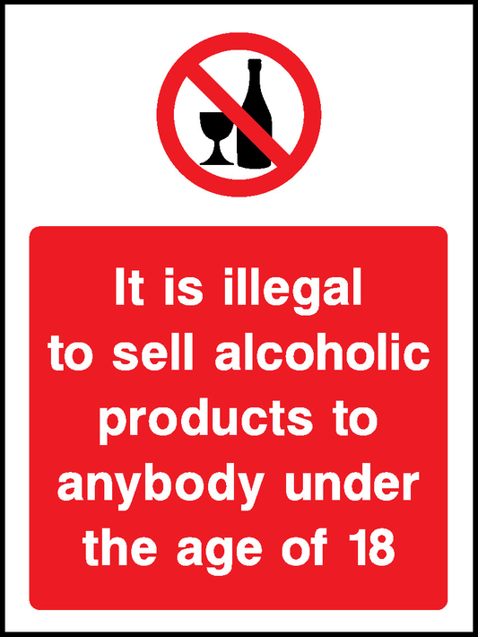 It Is Illegal To Sell Alcoholic Products To Anybody Under The Age Of 18 Prohibition General Signage - GENE0105