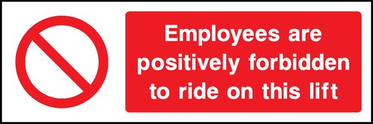 Employees Are Positively Forbidden To Ride On This Lift Prohibition General Signage - GENE0042