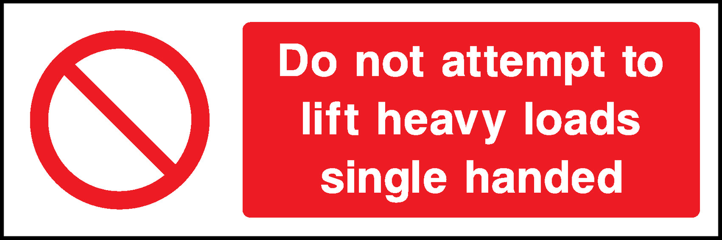 Do Not Attempt To Lift Heavy Loads Single Handed Prohibition General Signage - GENE0045