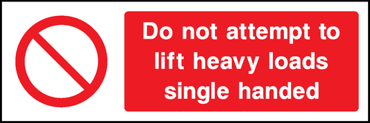 Do Not Attempt To Lift Heavy Loads Single Handed Prohibition General Signage - GENE0045