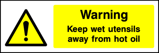 Warning Keep Wet Utensils Away From Hot Oil Food Processing & Hygeine Signage - FOOD0084