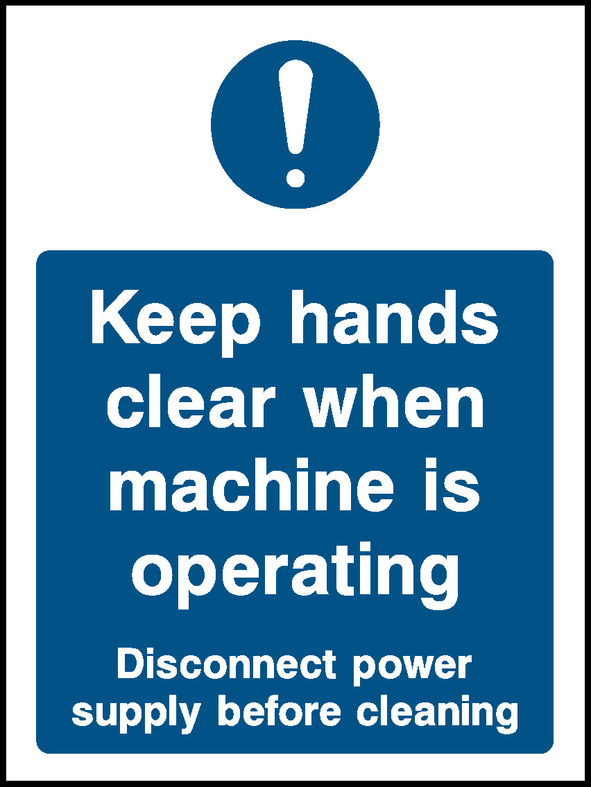 Keep Hands Clear When Machine Is Operating Disconnect Power Supply Before Cleaning Food Processing & Hygeine Signage - FOOD0010