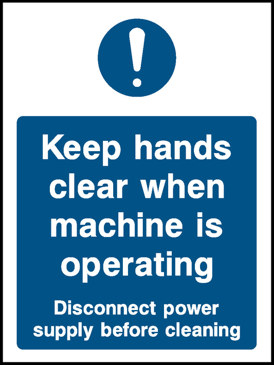 Keep Hands Clear When Machine Is Operating Disconnect Power Supply Before Cleaning Food Processing & Hygeine Signage - FOOD0010