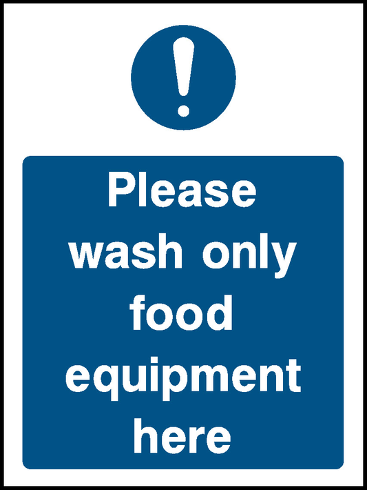 Please Wash Only Food Equipment Here Food Processing & Hygeine Signage - FOOD0003