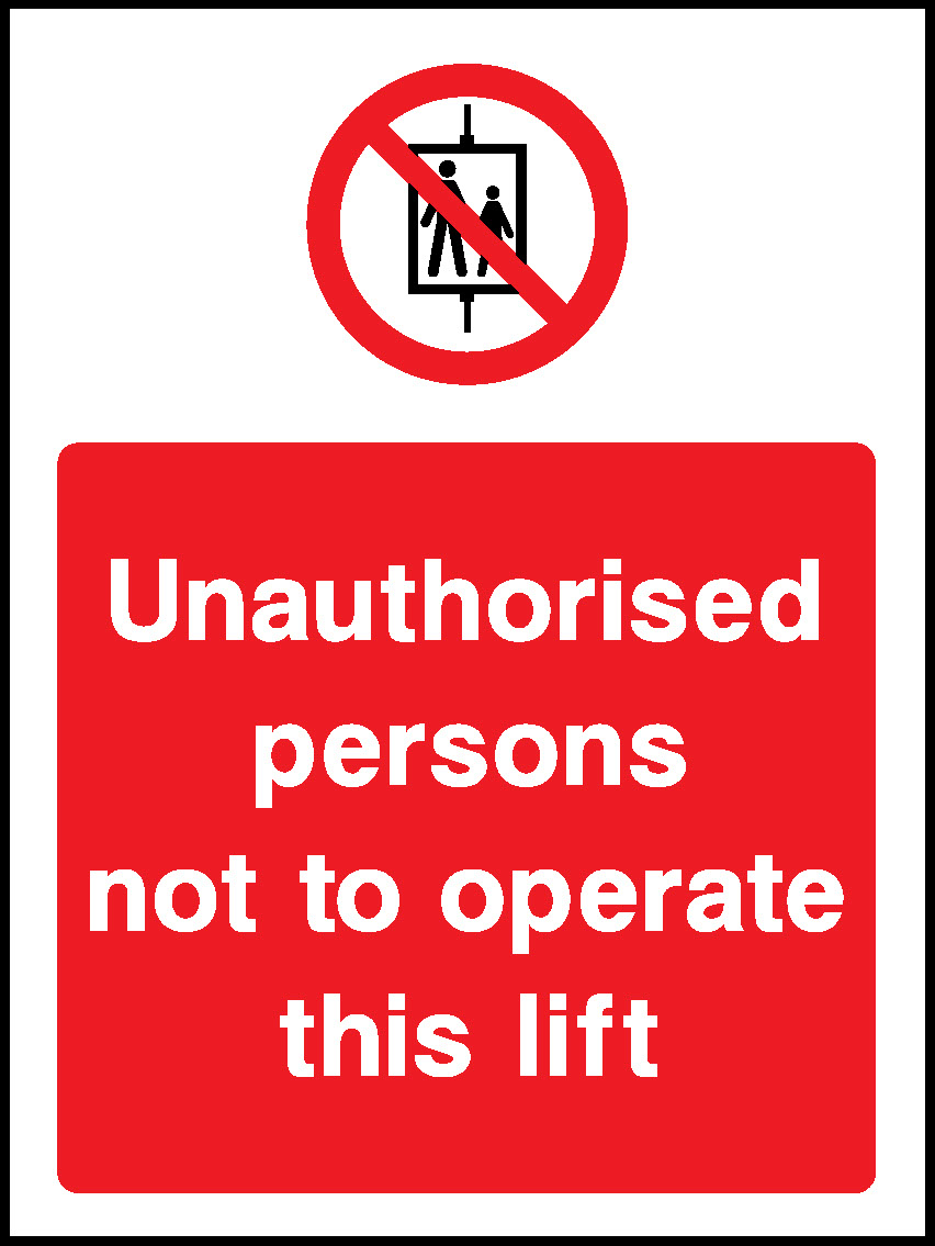 Unauthorised Persons Not To Operate This Lift Prohibition General Signage - GENE0068